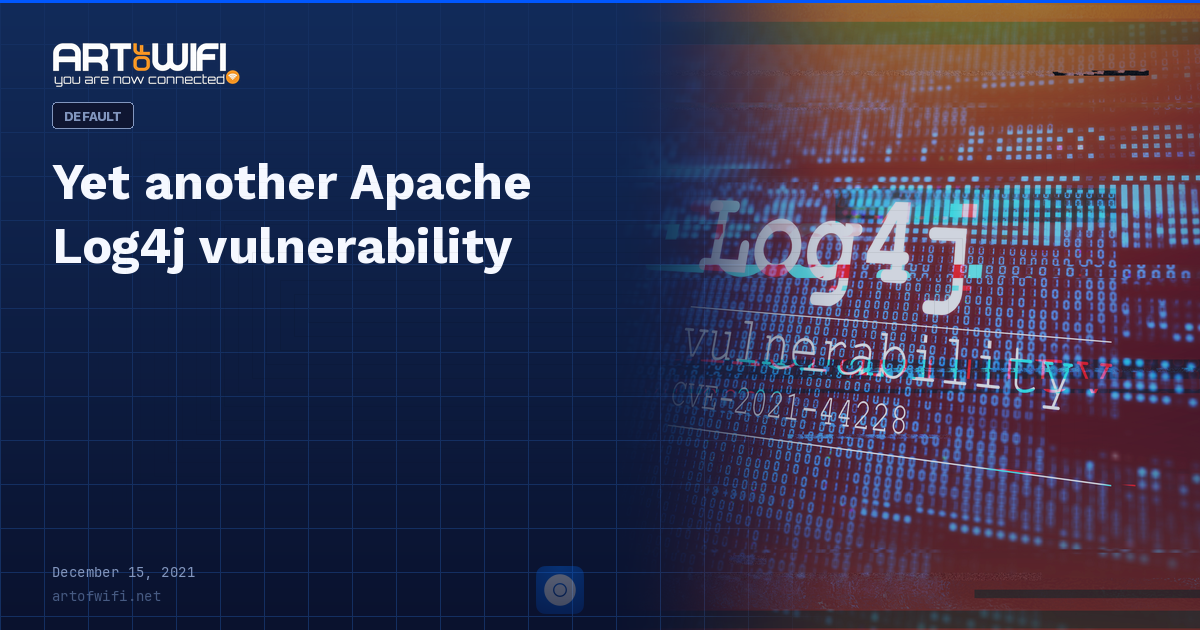 Yet another Apache Log4j vulnerability